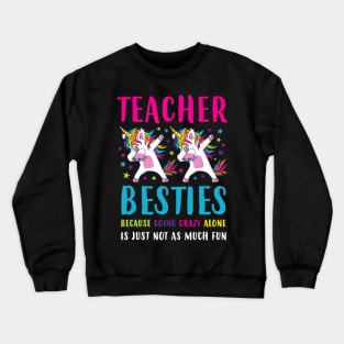 Teacher Besties Going Crazy Alone Back School Teacher Top Crewneck Sweatshirt